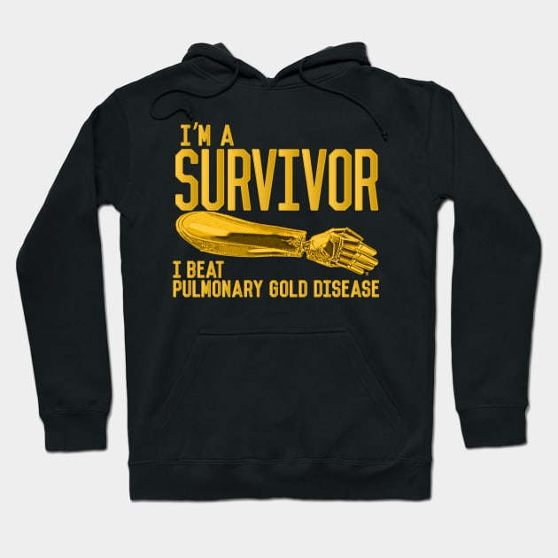 The Golden Arm - I'm A Survivor, I beat Pulmonary Gold Disease Hoodie by TeeLabs